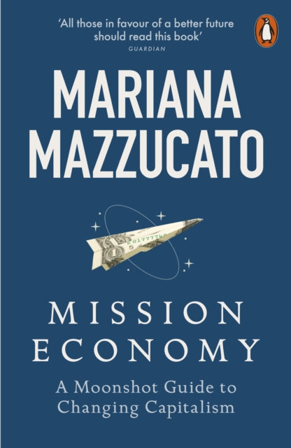 Mission Economy - A Moonshot Guide to Changing Capitalism