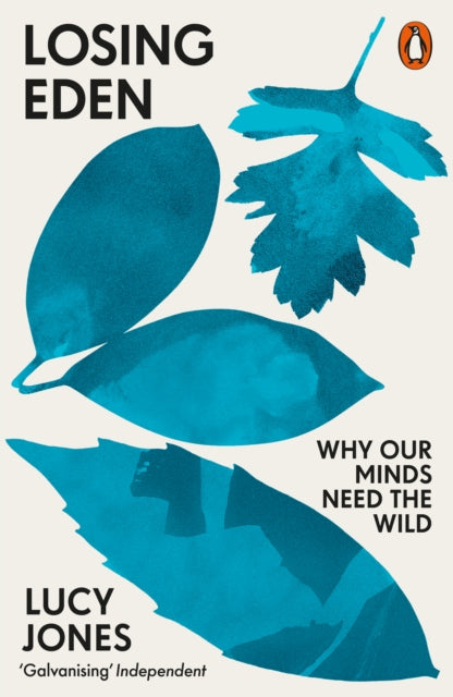 Losing Eden - Why Our Minds Need the Wild