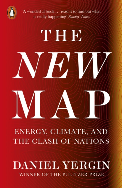 The New Map - Energy, Climate, and the Clash of Nations