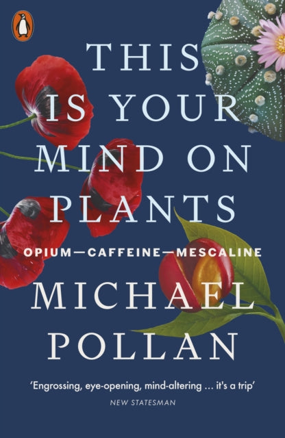 This Is Your Mind On Plants - Opium-Caffeine-Mescaline