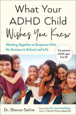 What Your ADHD Child Wishes You Knew - Working Together to Empower Kids for Success in School and Life