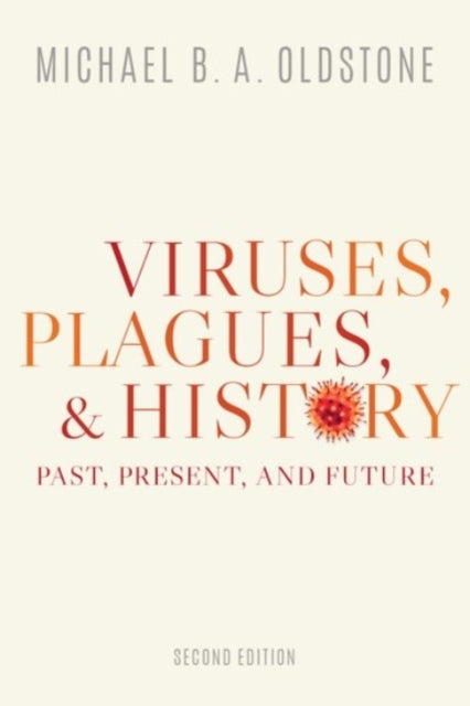 VIRUSES, PLAGUES, AND HISTORY : PAST, PRESENT 2/E