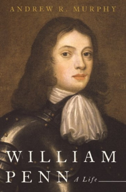 William Penn - A Life