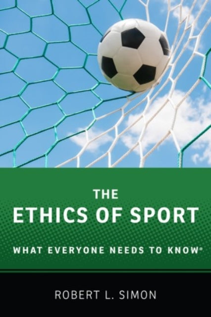 The Ethics of Sport-What Everyone Needs to Know (R)
