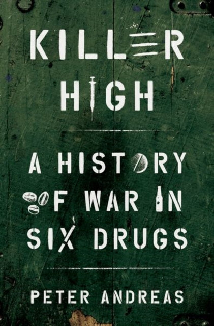Killer High - A History of War in Six Drugs