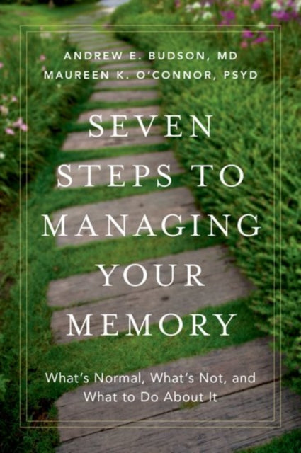 Seven Steps to Managing Your Memory: What's Normal and What's Not