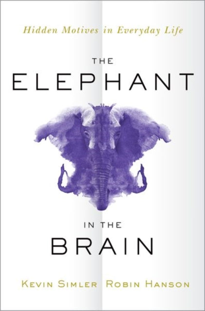 The Elephant in the Brain - Hidden Motives in Everyday Life