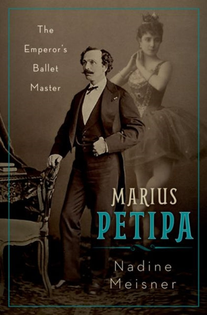 Marius Petipa - The Emperor's Ballet Master