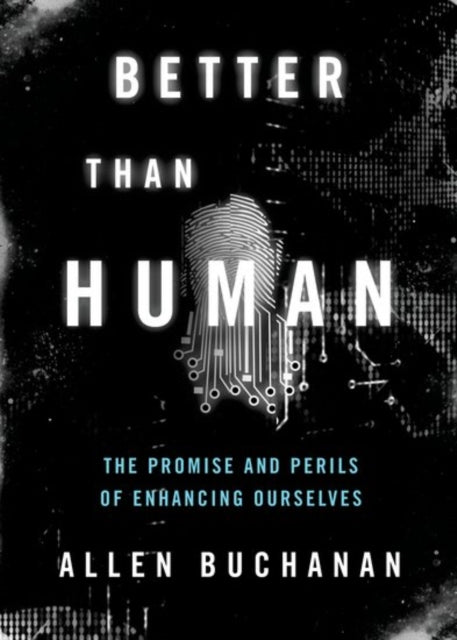 Better than Human: The Promise and Perils of Biomedical Enhancement