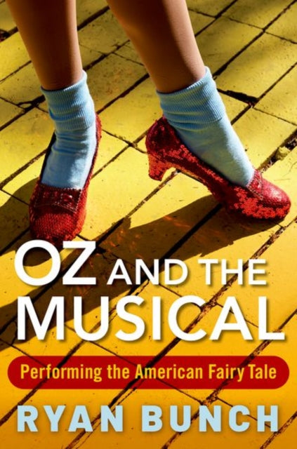 Oz and the Musical - Performing the American Fairy Tale