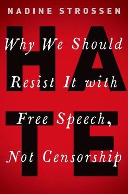HATE - Why We Should Resist it With Free Speech, Not Censorship