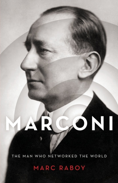 Marconi - The Man Who Networked the World