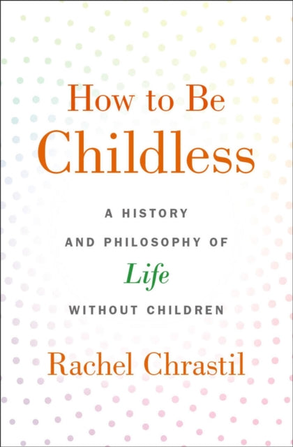 How to Be Childless