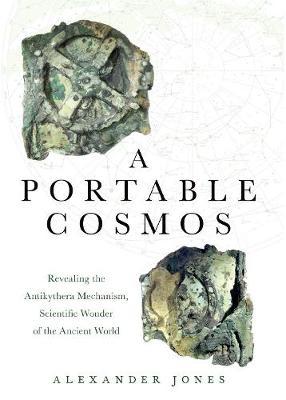 A Portable Cosmos - Revealing the Antikythera Mechanism, Scientific Wonder of the Ancient World