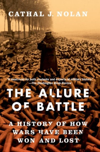 The Allure of Battle - A History of How Wars Have Been Won and Lost