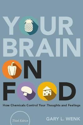 Your Brain on Food - How Chemicals Control Your Thoughts and Feelings