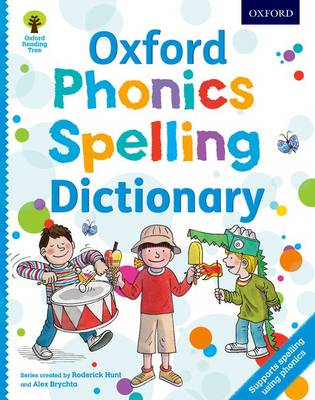 Oxford Phonics Spelling Dictionary: Accessible early years spelling support using phonics