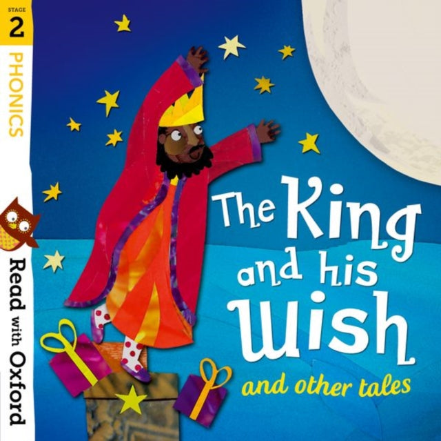 Read with Oxford: Stage 2: Phonics: The King and His Wish and Other Tales