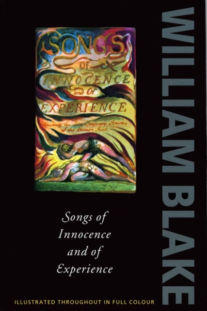 Songs of Innocence and Experience: Shewing the Two Contrary States of the Human Soul