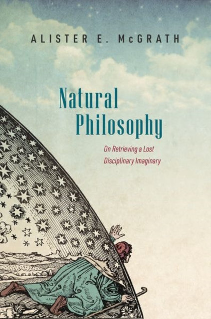 Natural Philosophy - On Retrieving a Lost Disciplinary Imaginary