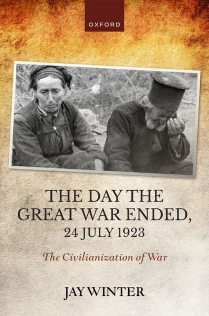 The Day the Great War Ended, 24 July 1923 - The Civilianization of War