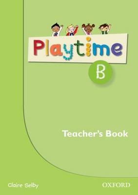 Playtime: B: Teachers Book: Stories, DVD and Play- Start to Learn Real-life English the Playtime Way!