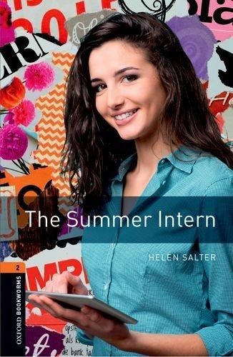 The Summer Intern (Oxford Bookworms Library: Level 2)