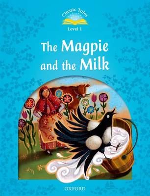 The Magpie and the Milk ( Classic Tales:Level 1)