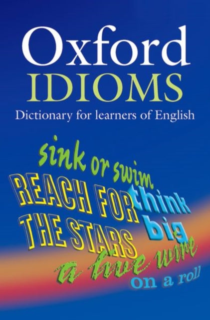 Oxford Idioms Dictionary 2ed