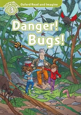 Danger! Bugs! (Oxford Read & Imagine: Level 3)