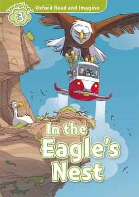 In the Eagle's Nest (Oxford Read and Imagine:Level 3)