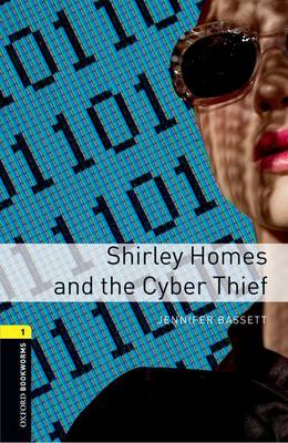 Oxford Bookworms Library: Level 1: Shirley Homes and the Cyber Thief