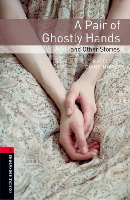 Oxford Bookworms Library: Level 3:: A Pair of Ghostly Hands and Other Stories