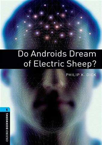 Do Androids Dream of Electric Sheep? (Oxford Bookworms Library Level 5)