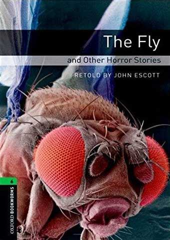 The Fly and Other Horror Stories (Oxford Bookworms Library Level 6)