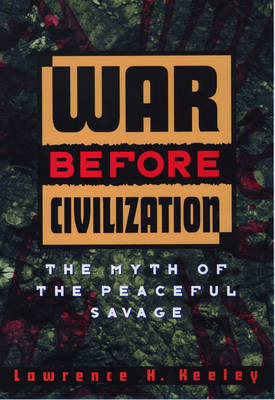 War before Civilization (P): The Myth of the Peaceful Savage