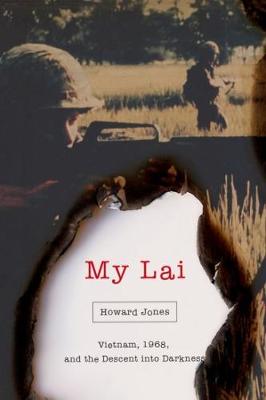 My Lai: Vietnam, 1968, and the Descent into Darkness