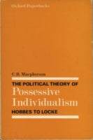 The Political Theory of Possessive Individualism: Hobbes to Locke