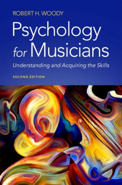 Psychology for Musicians - Understanding and Acquiring the Skills
