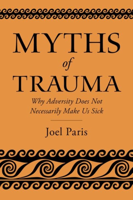 Myths of Trauma - Why Adversity Does Not Necessarily Make Us Sick