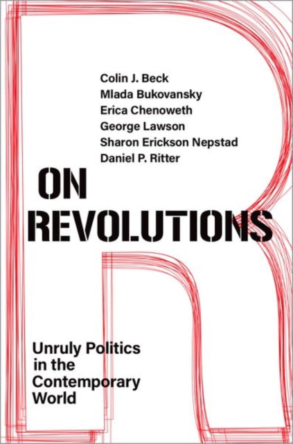 On Revolutions - Unruly Politics in the Contemporary World