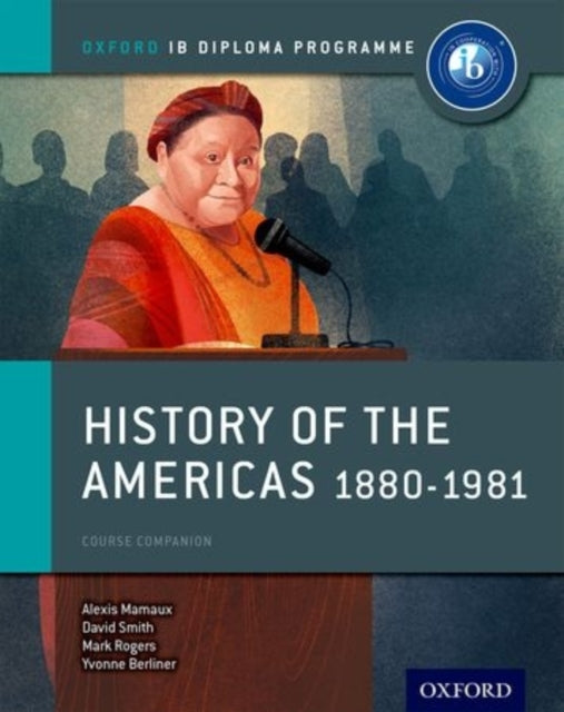 Oxford IB Diploma Programme: History of the Americas 1880-1981 Course Companion