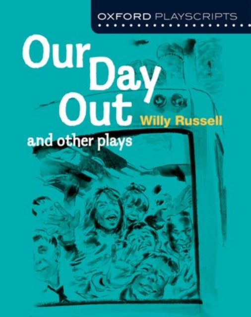 Oxford Playscripts: Our Day Out and other plays