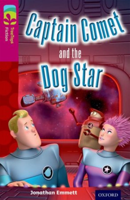 Oxford Reading Tree TreeTops Fiction: Level 10: Captain Comet and the Dog Star