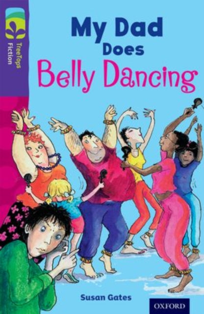 Oxford Reading Tree TreeTops Fiction: Level 11 More Pack B: My Dad Does Belly Dancing