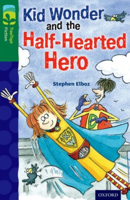 Oxford Reading Tree TreeTops Fiction: Level 12 More Pack C: Kid Wonder and the Half-Hearted Hero