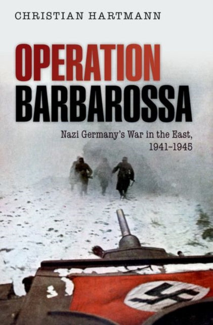 Operation Barbarossa - Nazi Germany's War in the East, 1941-1945