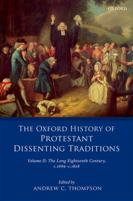 Oxford History of Protestant Dissenting Traditions, Volume II