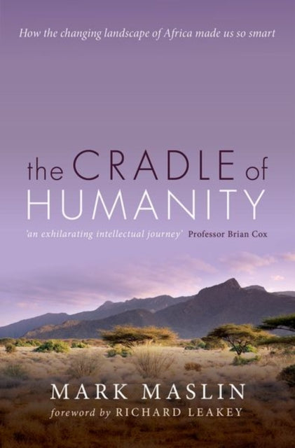 The Cradle of Humanity - How the changing landscape of Africa made us so smart