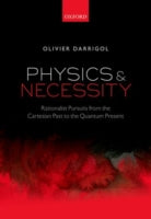 Physics and Necessity: Rationalist Pursuits from the Cartesian Past to the Quantum Present